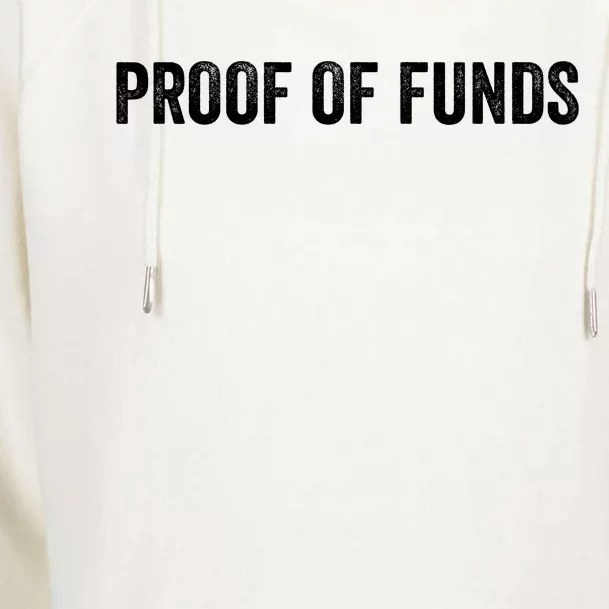 Proof Of Funds Funny Meme Saying Womens Funnel Neck Pullover Hood