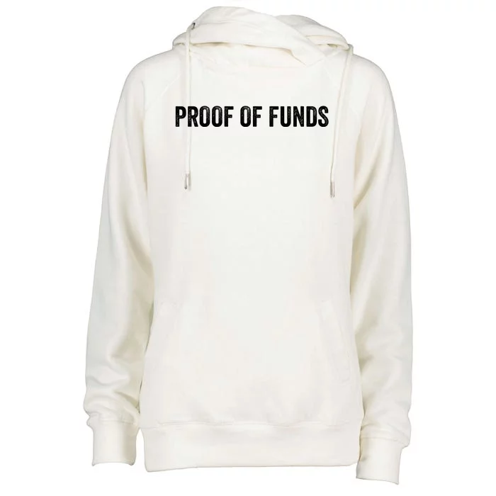 Proof Of Funds Funny Meme Saying Womens Funnel Neck Pullover Hood