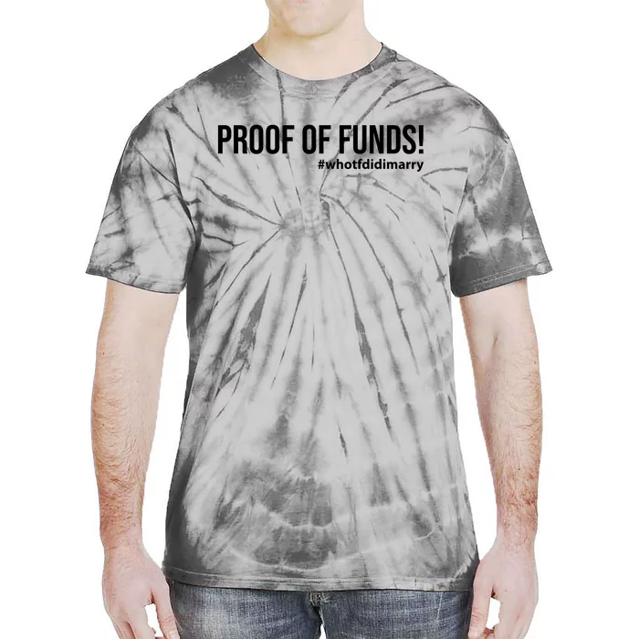 Proof Of Funds Who Tf Did I Marry Tie-Dye T-Shirt