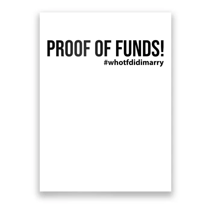 Proof Of Funds Who Tf Did I Marry Poster