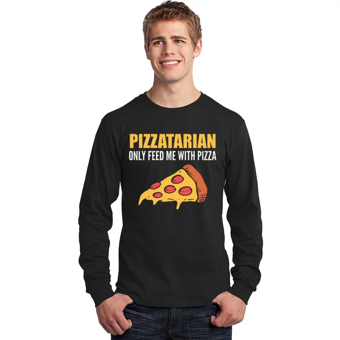 Pizzatarian Only Feed Me With Pizza Pizza Chef Long Sleeve Shirt