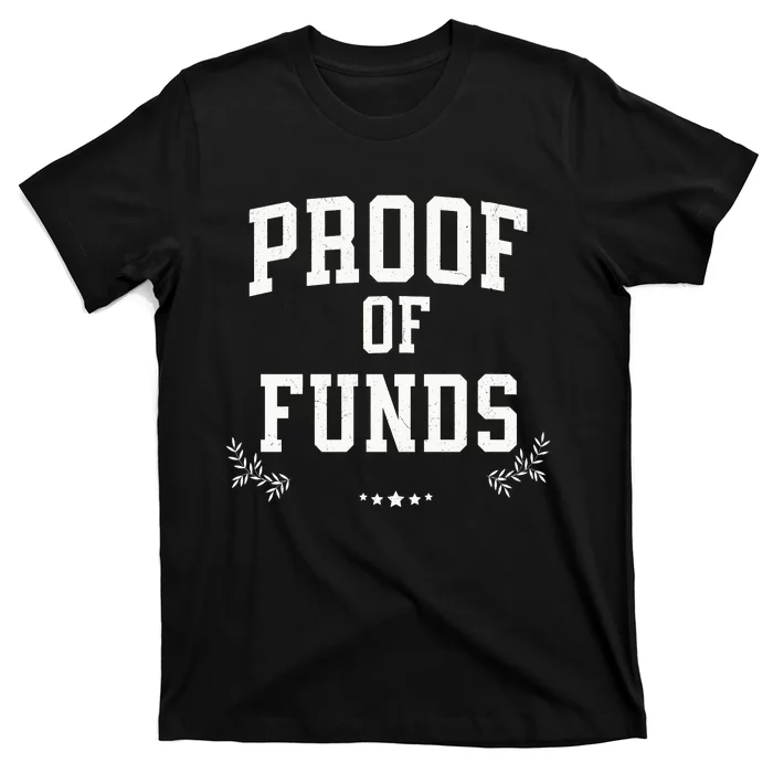 Proof Of Funds T-Shirt