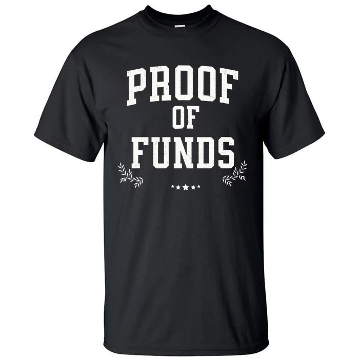 Proof Of Funds Tall T-Shirt