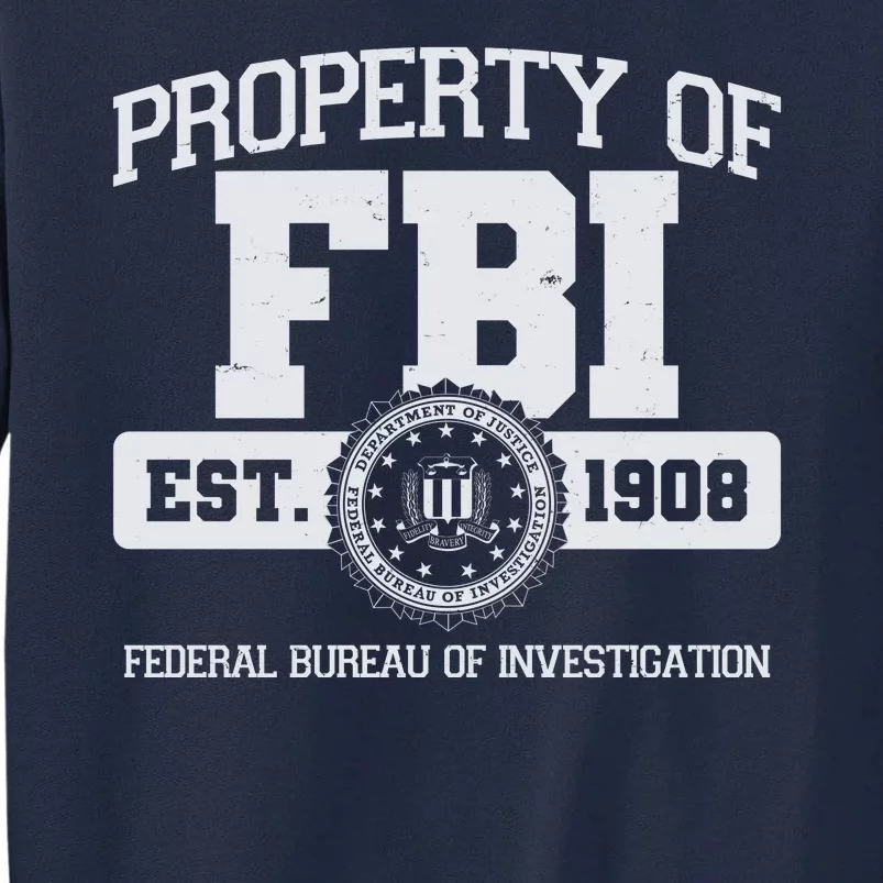 Property Of FBI Federal Bureau Of Investigation Est 1908 Tall Sweatshirt