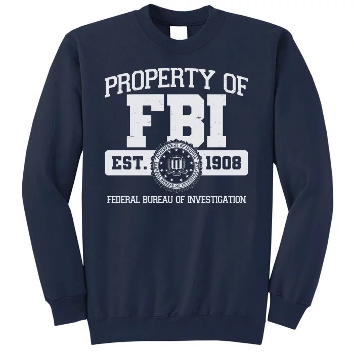 Property Of FBI Federal Bureau Of Investigation Est 1908 Tall Sweatshirt