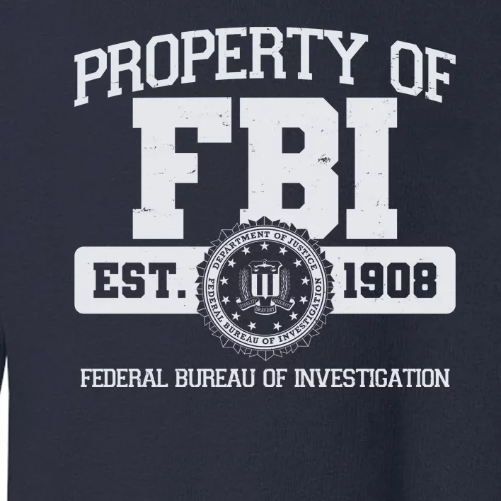 Property Of FBI Federal Bureau Of Investigation Est 1908 Toddler Sweatshirt