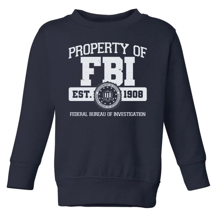 Property Of FBI Federal Bureau Of Investigation Est 1908 Toddler Sweatshirt