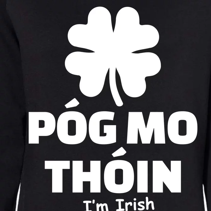 Pog mo thoin - Kiss my ass - I'm Irish Womens California Wash Sweatshirt