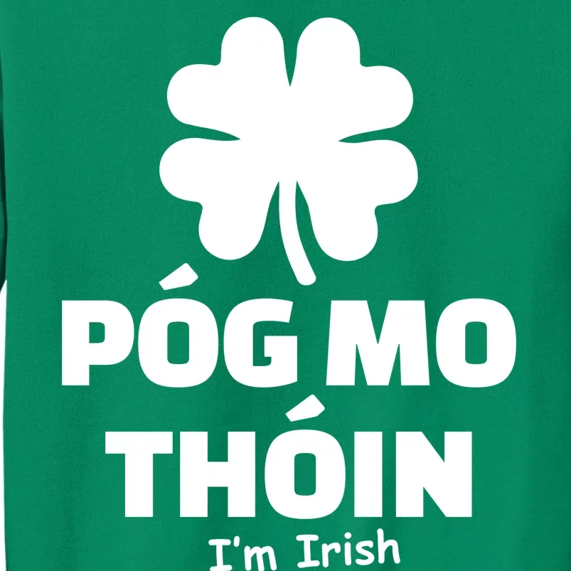 Pog mo thoin - Kiss my ass - I'm Irish Sweatshirt