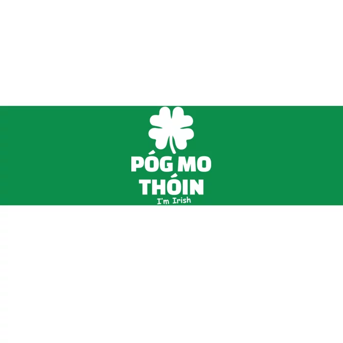 Pog mo thoin - Kiss my ass - I'm Irish Bumper Sticker