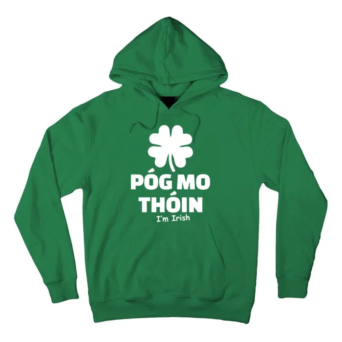 Pog mo thoin - Kiss my ass - I'm Irish Tall Hoodie