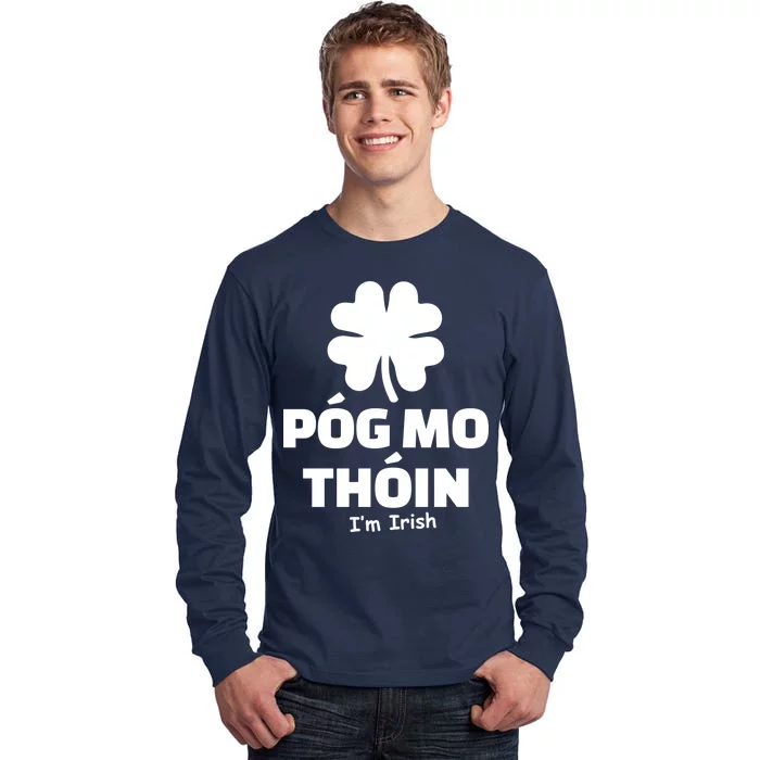 Pog mo thoin - Kiss my ass - I'm Irish Tall Long Sleeve T-Shirt