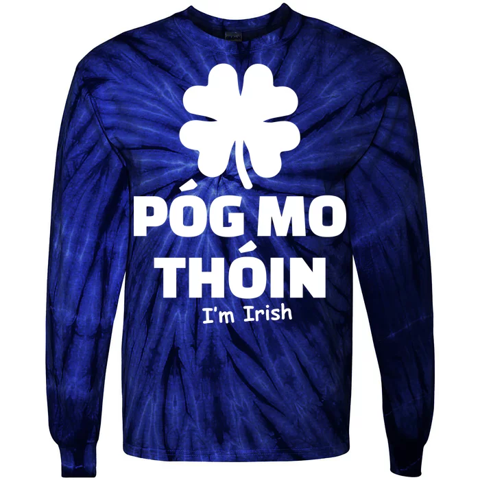 Pog mo thoin - Kiss my ass - I'm Irish Tie-Dye Long Sleeve Shirt