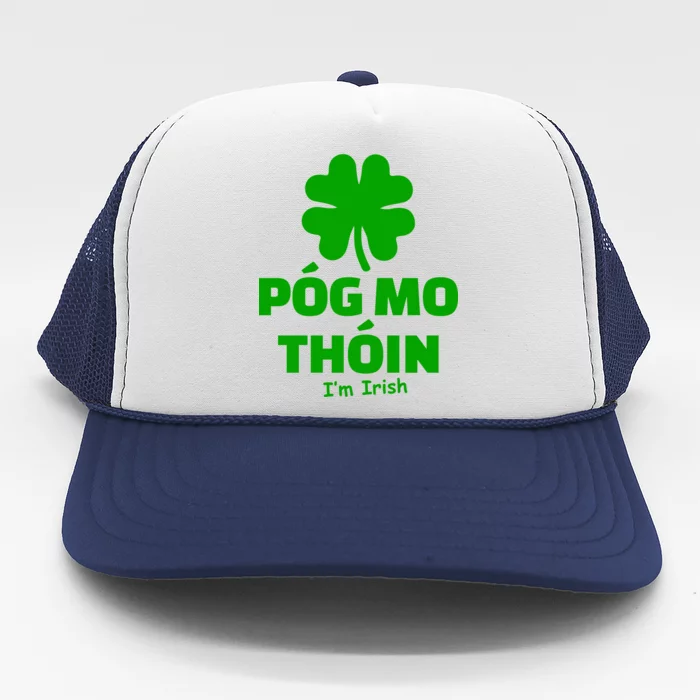 Pog mo thoin - Kiss my ass - I'm Irish Trucker Hat