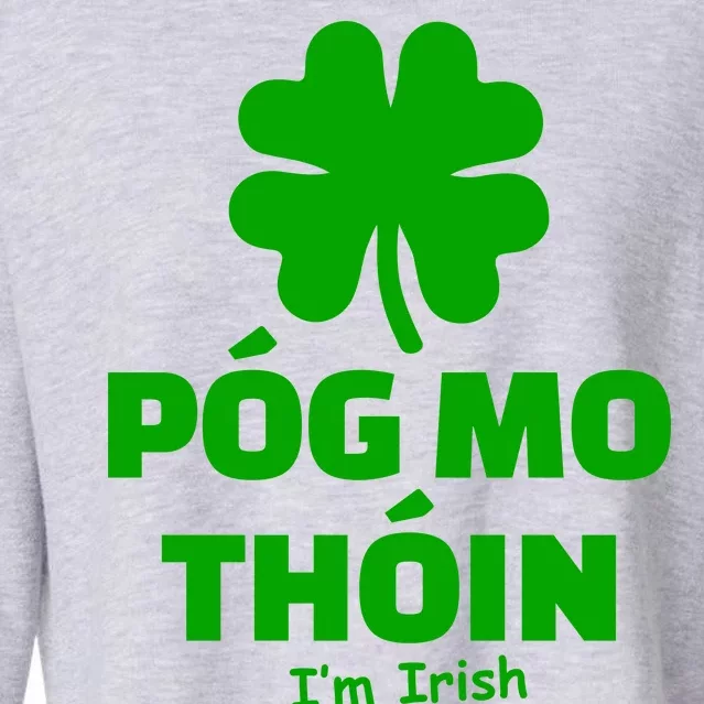 Pog mo thoin - Kiss my ass - I'm Irish Cropped Pullover Crew