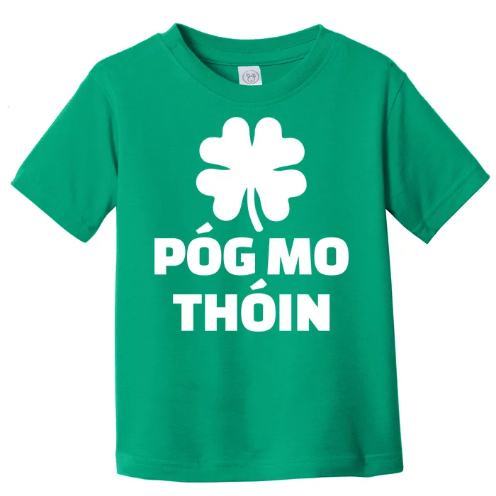 Pog mo thoin - Kiss my ass Toddler T-Shirt