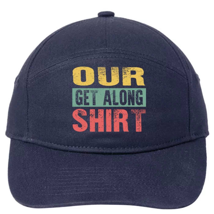 Parenting Our Get Along Sarcastic Motherhood Fatherhood Mom Gift 7-Panel Snapback Hat