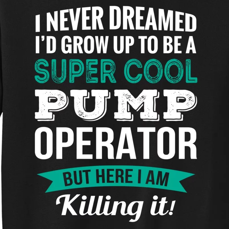 Pump Operator Gift Funny Appreciation Sweatshirt