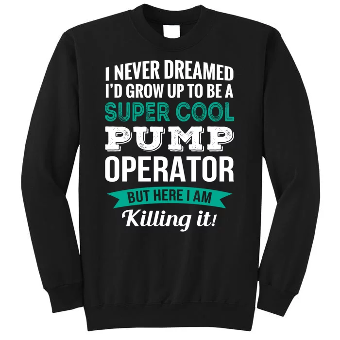 Pump Operator Gift Funny Appreciation Sweatshirt