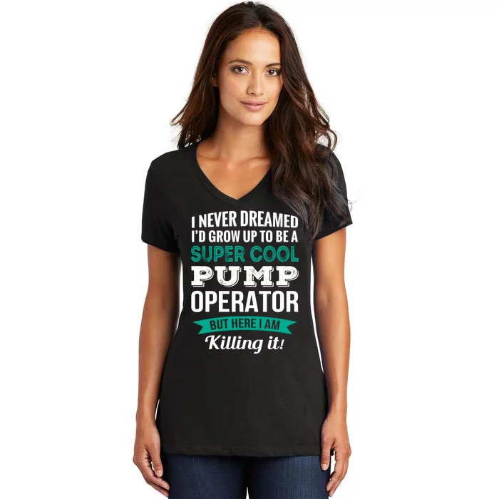 Pump Operator Gift Funny Appreciation Women's V-Neck T-Shirt