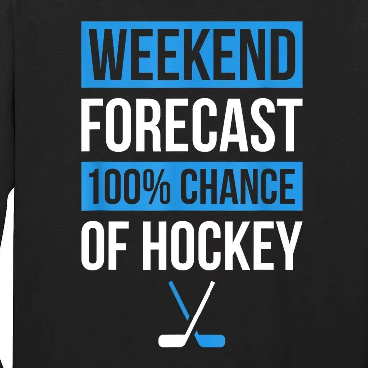 Player Or Hockey Fan Design Weekend Forecast Funny Hockey Gift Tall Long Sleeve T-Shirt