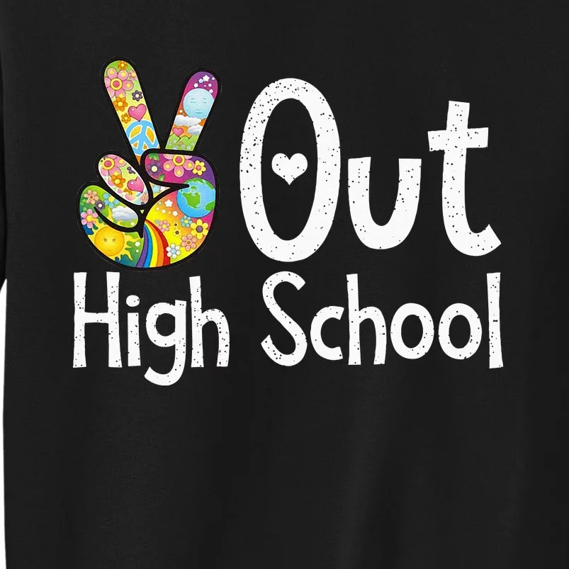 Peace Out High School Last Day Of School High School Grad Tall Sweatshirt