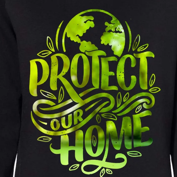 Protect Our Home Earth Day Save Our Planet Gift Womens California Wash Sweatshirt