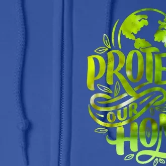 Protect Our Home Earth Day Save Our Planet Gift Full Zip Hoodie