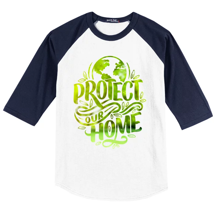 Protect Our Home Earth Day Save Our Planet Gift Baseball Sleeve Shirt