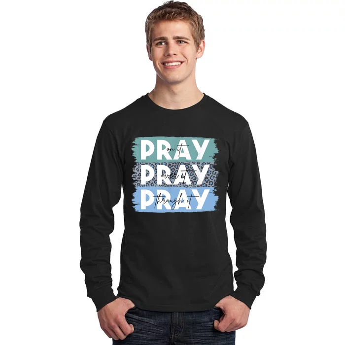 Pray On It Pray Over It Pray Through It Leopard Christian Tall Long Sleeve T-Shirt