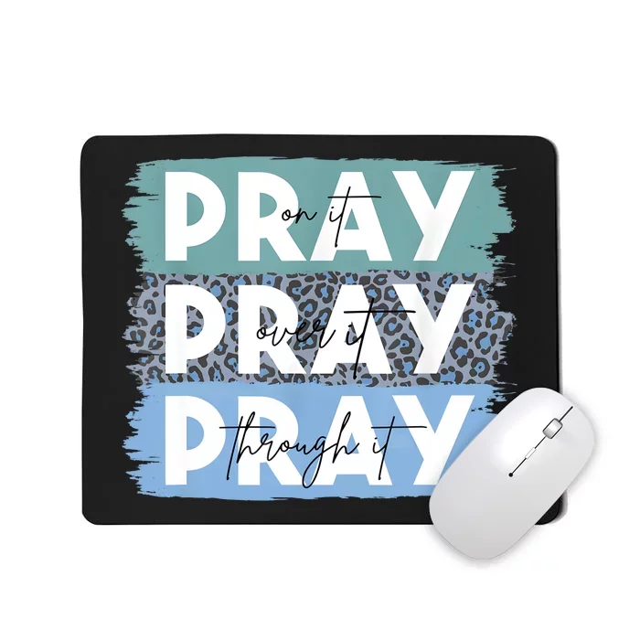 Pray On It Pray Over It Pray Through It Leopard Christian Mousepad