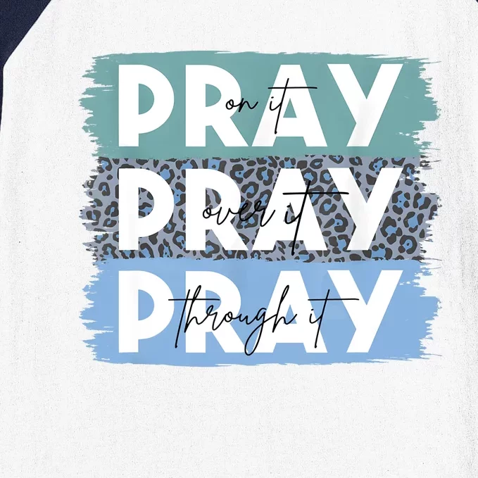 Pray On It Pray Over It Pray Through It Leopard Christian Baseball Sleeve Shirt