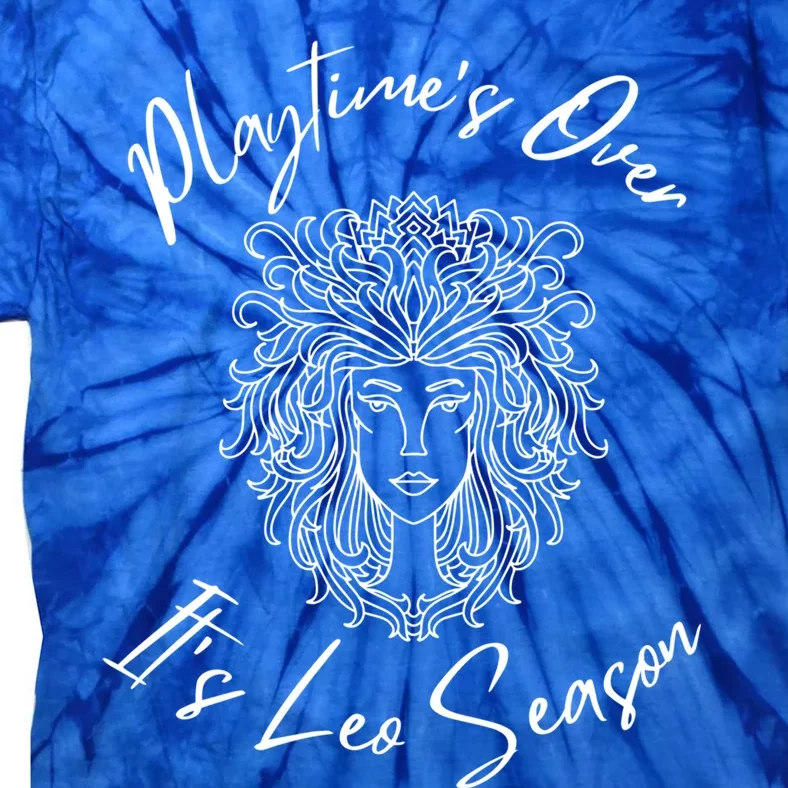 Playtime’s Over It’s Leo Season Gift Tie-Dye T-Shirt