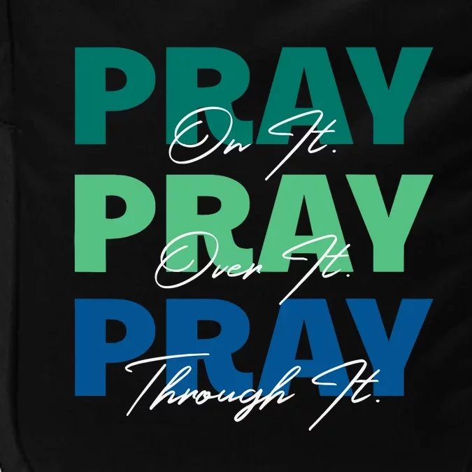 Pray On It Pray Over It Pray Through It Christian Saying Impact Tech Backpack