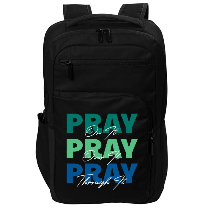 Pray On It Pray Over It Pray Through It Christian Saying Impact Tech Backpack