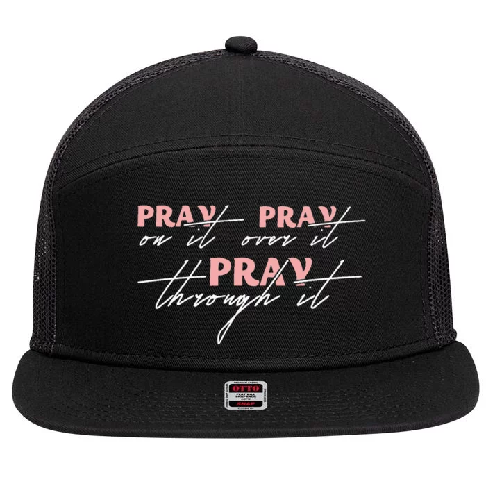 Pray On It Pray Over It Pray Through It Christian Jesus 7 Panel Mesh Trucker Snapback Hat