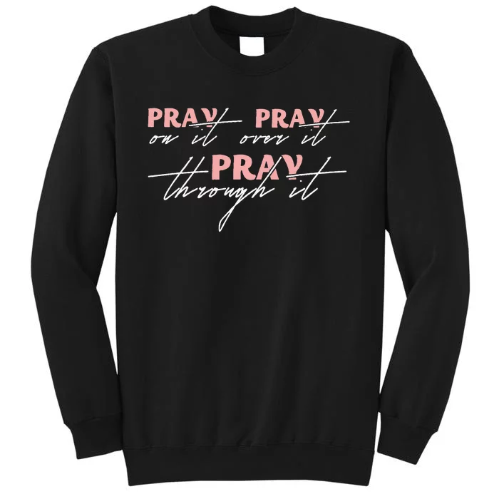 Pray On It Pray Over It Pray Through It Christian Jesus Sweatshirt