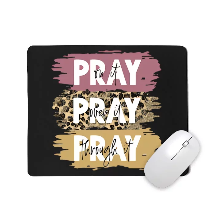 Pray On It Pray Over It Pray Through It Prayer Faith Religious Mousepad