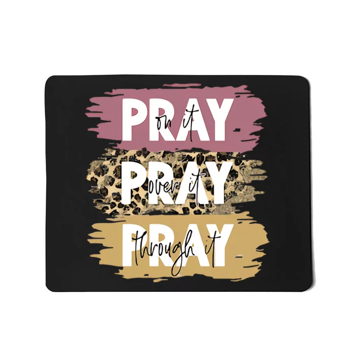 Pray On It Pray Over It Pray Through It Prayer Faith Religious Mousepad