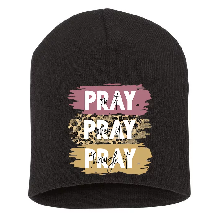 Pray On It Pray Over It Pray Through It Prayer Faith Religious Short Acrylic Beanie