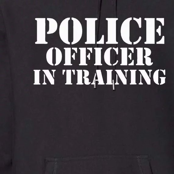 Police Officer In Training For Policemen Trainee Future Cop Premium Hoodie