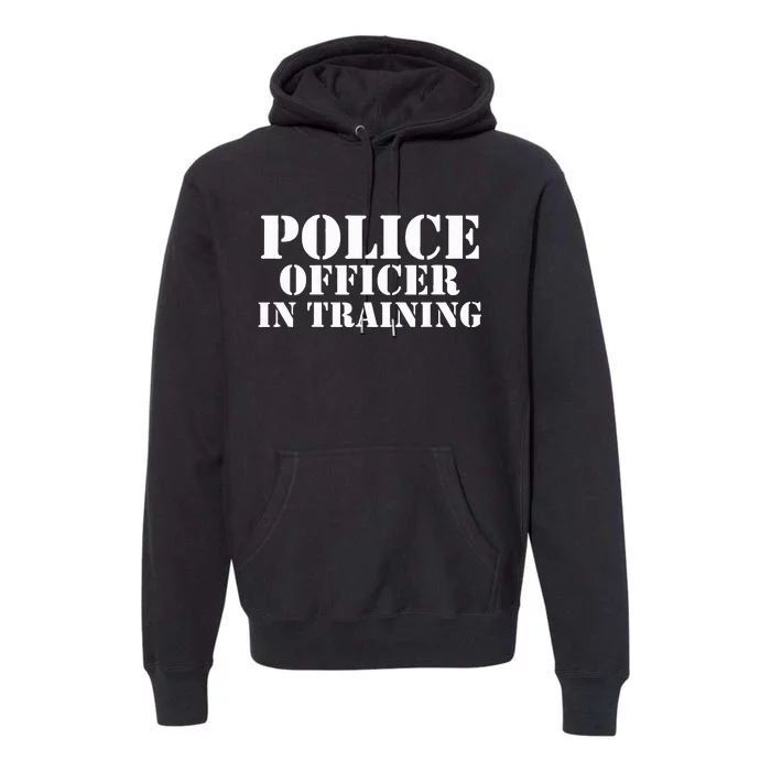 Police Officer In Training For Policemen Trainee Future Cop Premium Hoodie