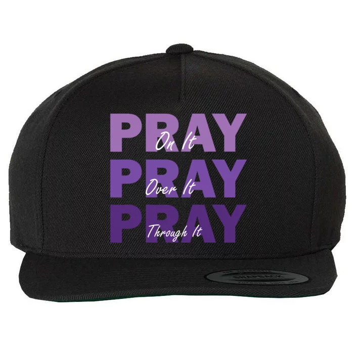 Pray On It Pray Over It Pray Through It Christian Faith Wool Snapback Cap