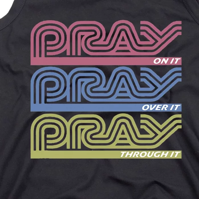 Pray On It Pray Over It Pray Through It Faith Based Tank Top