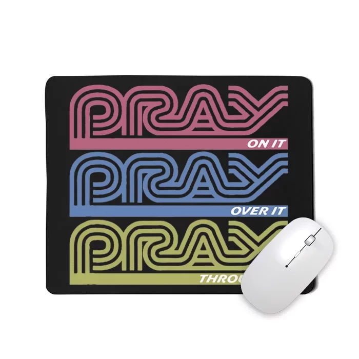 Pray On It Pray Over It Pray Through It Faith Mousepad