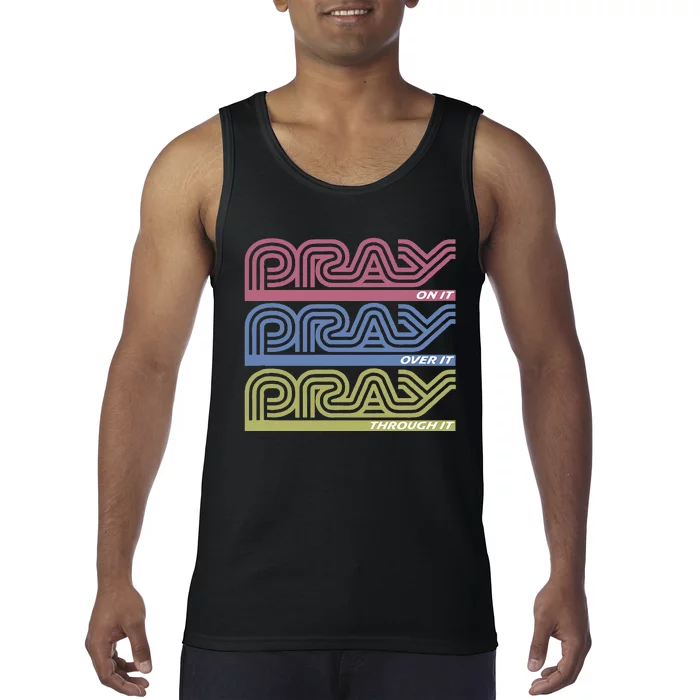 Pray On It Pray Over It Pray Through It Faith Tank Top