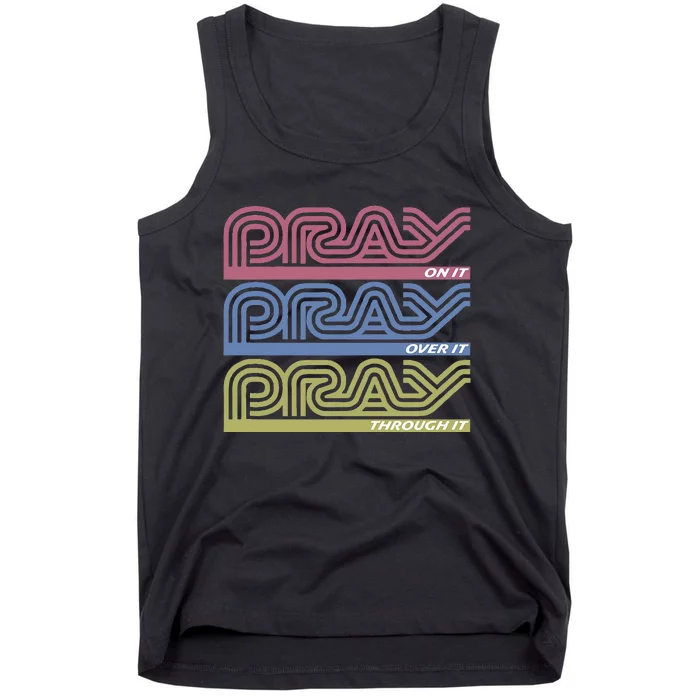 Pray On It Pray Over It Pray Through It Faith Tank Top