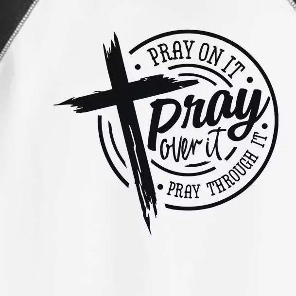 Pray On It Pray Over It Pray Through It Christian Toddler Fine Jersey T-Shirt