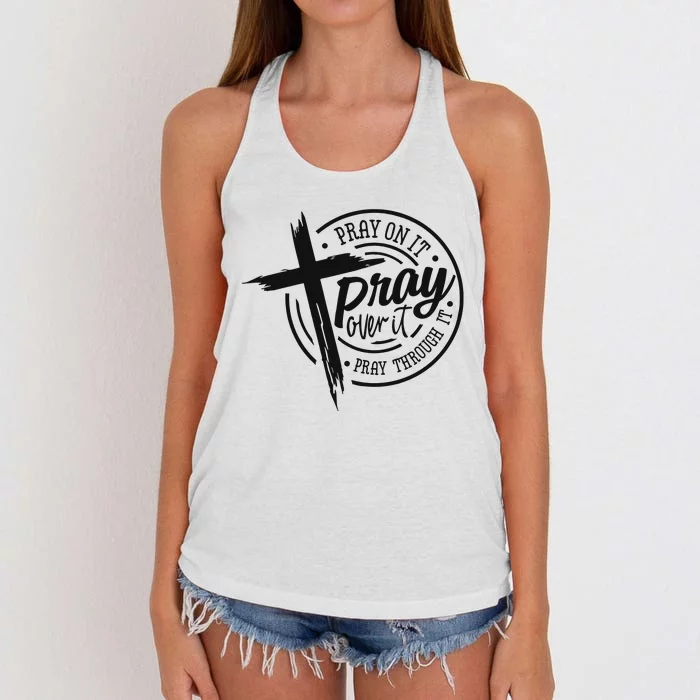 Pray On It Pray Over It Pray Through It Christian Women's Knotted Racerback Tank