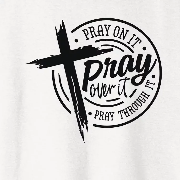 Pray On It Pray Over It Pray Through It Christian Women's Crop Top Tee